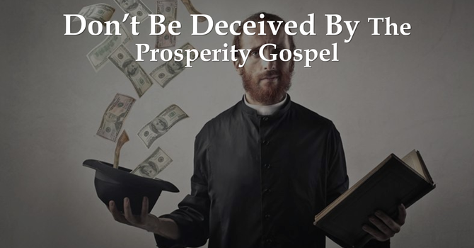 Don't Be Deceived By The Prosperity Gospel