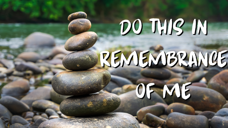 Do This in Remembrance of Me