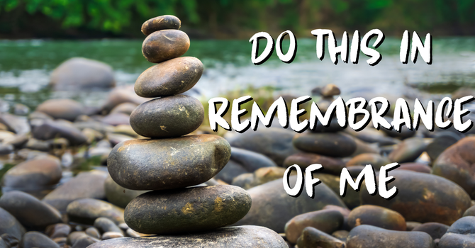 Do This in Remembrance of Me