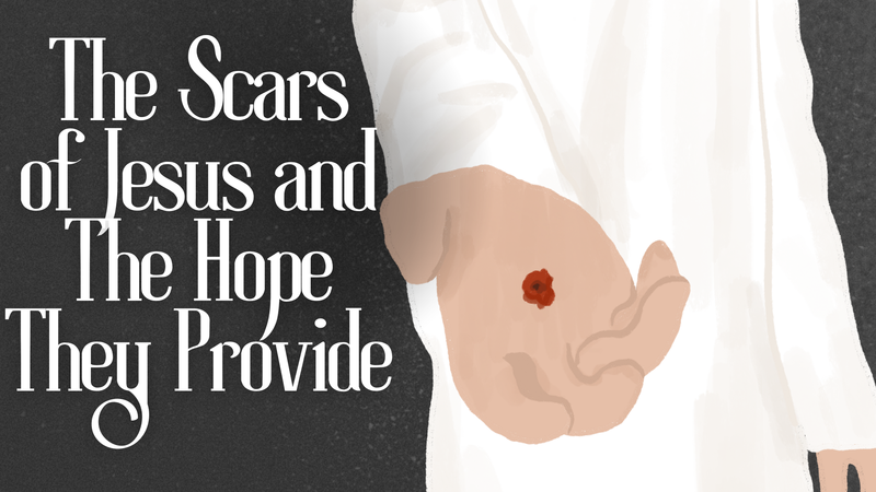 The Scars of Jesus and the Hope They Provide