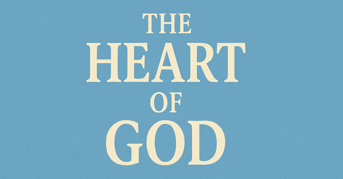 The Heart of God