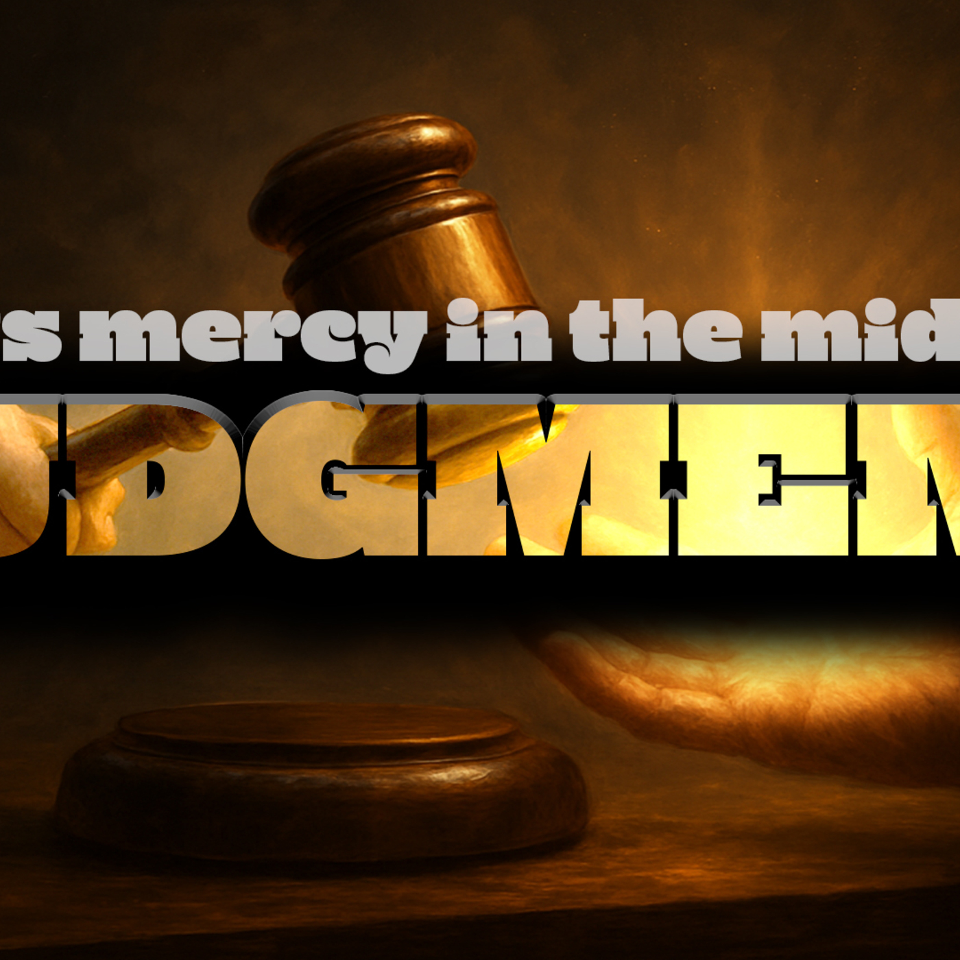 God’s Mercy in the Midst of Judgment