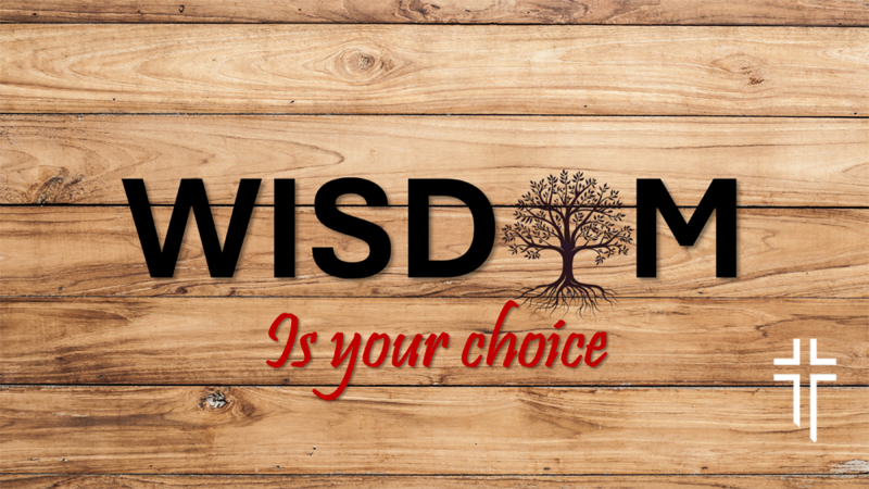 Wisdom is a Choice