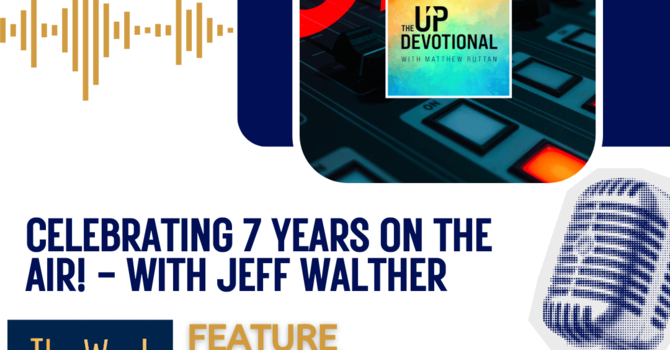 Celebrating 7 years on the air - with Jeff Walther
