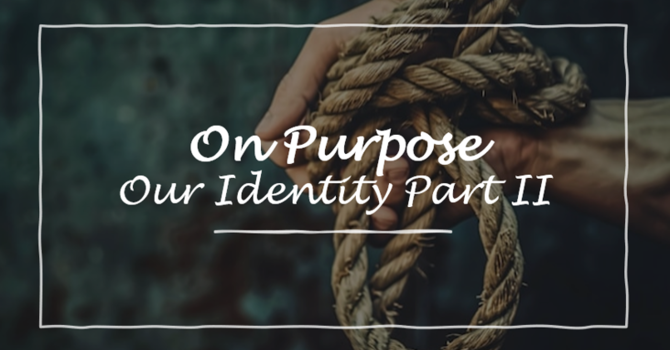 Our Identity Part II