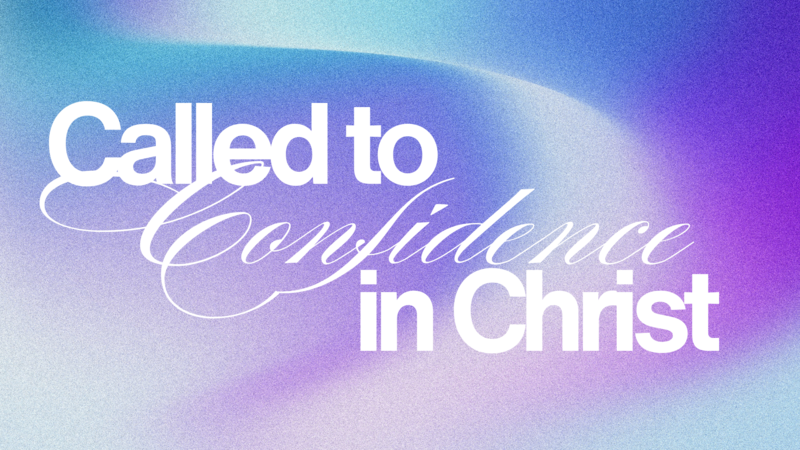 Called to Confidence in Christ