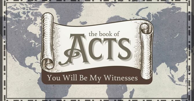 "The book of Acts: You will be my witness: Ch.4"