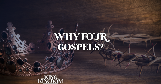 Why Four Gospels?