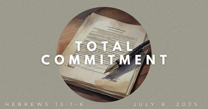 "Total Commitment" July 6, 2025