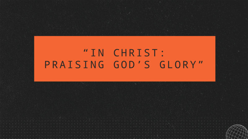 In Christ: Praising God's Glory