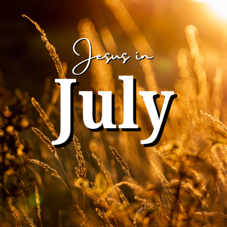 Jesus in July