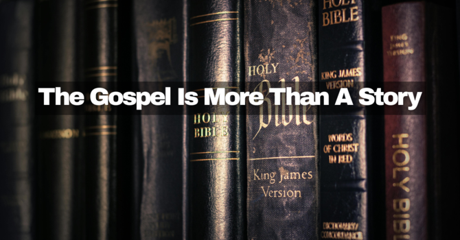 The Gospel Is More Than A Story image