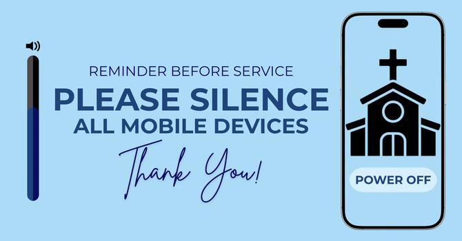 PLEASE SILENCE ALL MOBILE DEVICES BEFORE SERVICE image