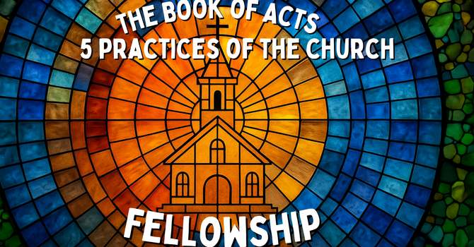 5 Practices of the Church: Fellowship