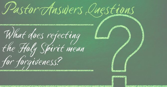 What does rejecting the Holy Spirit mean for forgiveness? image