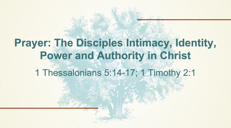 Prayer: The Disciples Identity, Intimacy, Power and Authority in Christ