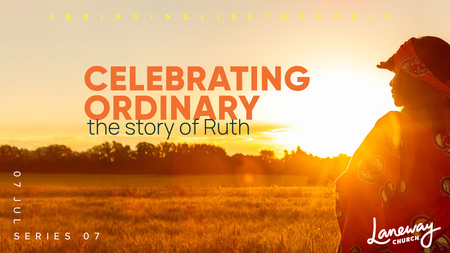 Celebrating Ordinary: The Story of Ruth