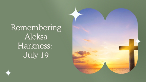 Celebration of Life for Aleksa Harkness: a Reminder