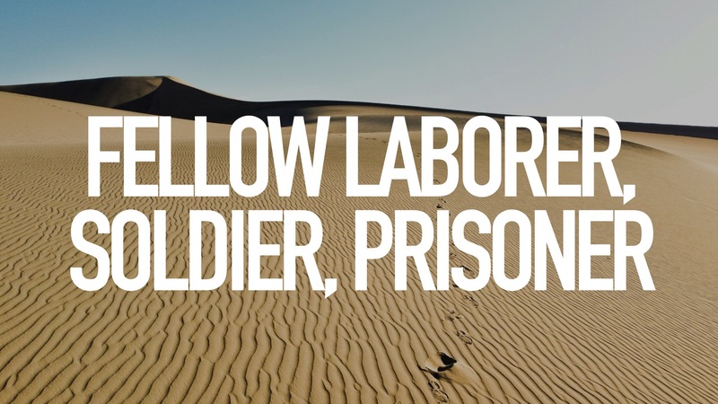 Fellow Laborer, Soldier, & Prisoner in Christ 