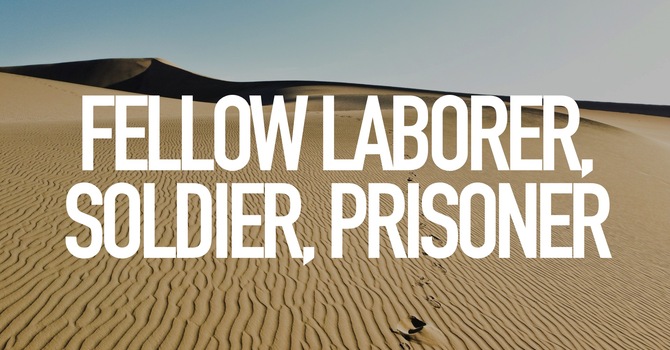 Fellow Laborer, Soldier, & Prisoner in Christ 