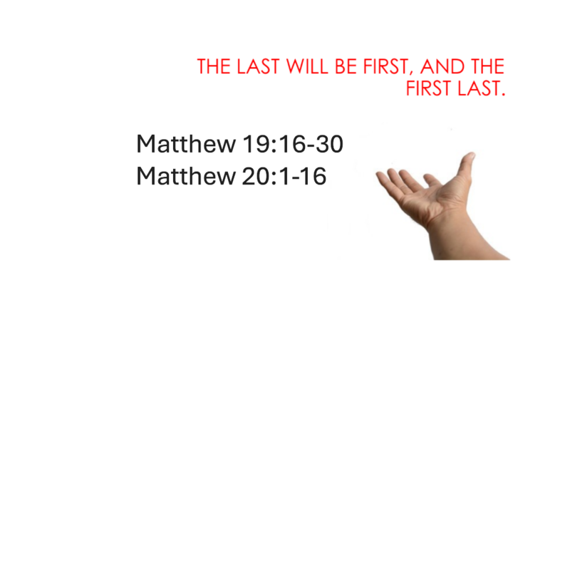 THE LAST WILL BE FIRST, AND THE FIRST LAST