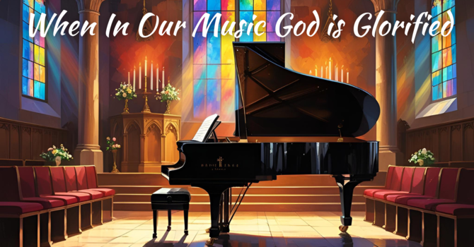 When in Our Music God is Glorified image