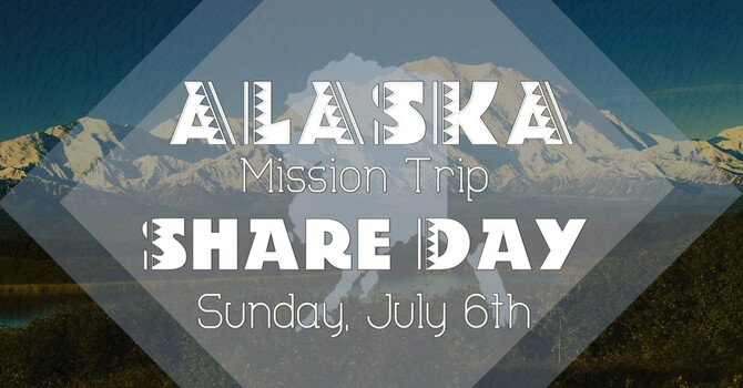 Alaska Mission Trip Share Day
