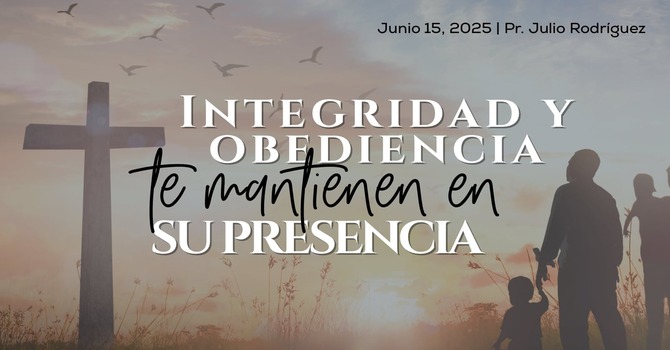 Integridad y obediencia te mantienen en su presencia