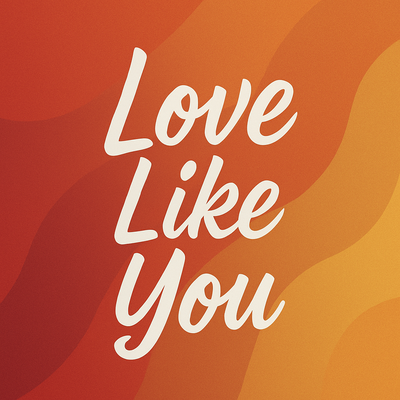 Love Like You