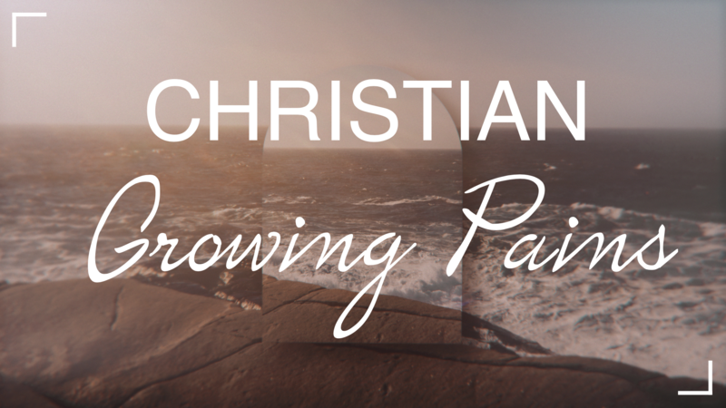 Christian Growing Pains