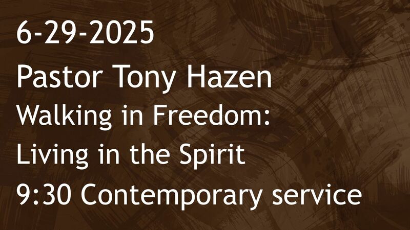6-29-2025: Walking in Freedom: Living in the Spirit - 9:30 contemporary service