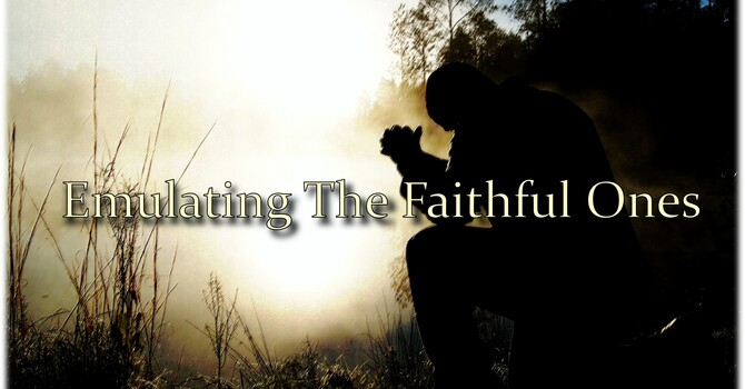 Emulating The Faithful Ones
