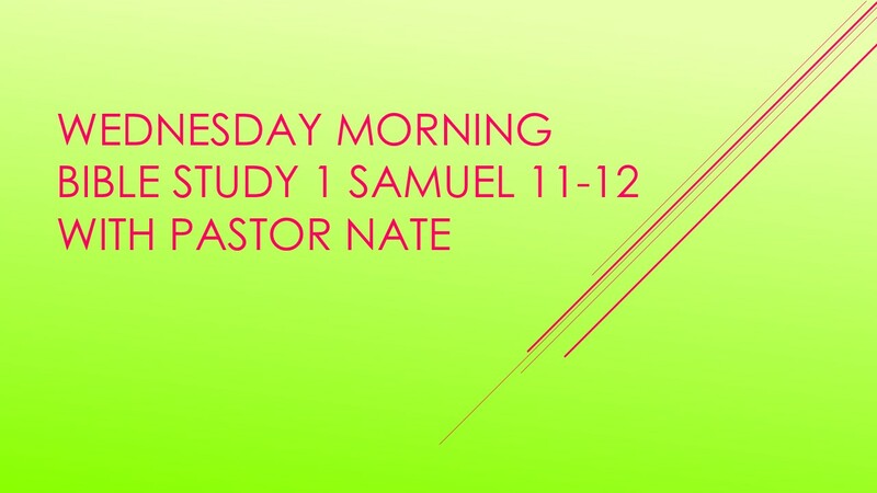 Wednesday Morning Bible Study - 1 Samuel 11-12