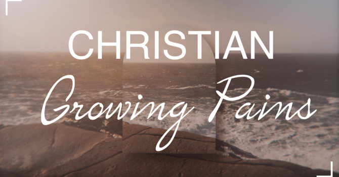 Christian Growing Pains