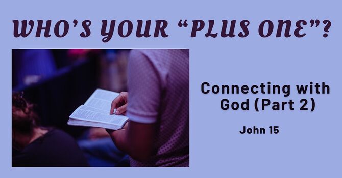 Who's Your Plus One? Connecting with God 2