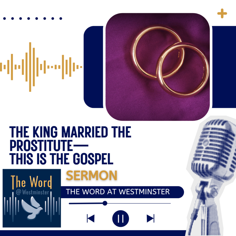 The King Married the Prostitute—This is the Gospel (Sermon)