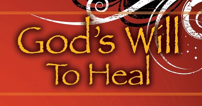 "Is It Really God's Will To Heal" - Part 3