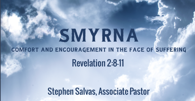 Smyrna - Comfort and Encouragement in the Face of Suffering