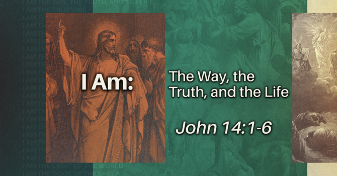 I Am: The Way, The Truth, And The Life