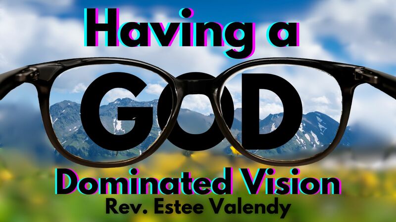 Having a God Dominated Vision