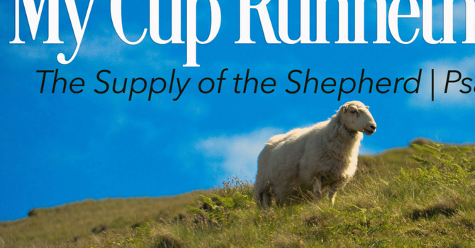 My Cup Runneth Over | Pastor Bruce Burkett