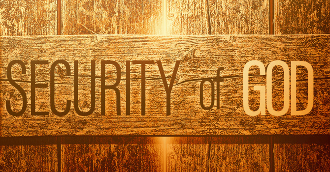 The Security Of God | Pastor Bruce Burkett