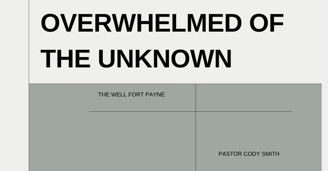 Overwhelmed Of The Unknown