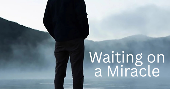 Waiting on a Miracle
