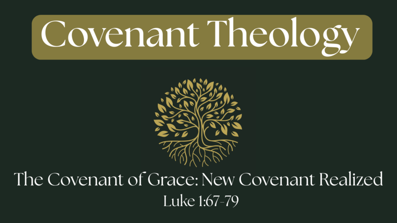 Covenant Theology: New Covenant Realized
