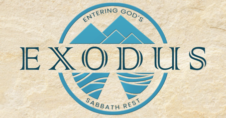Exodus: Entering God's Sabbath Rest