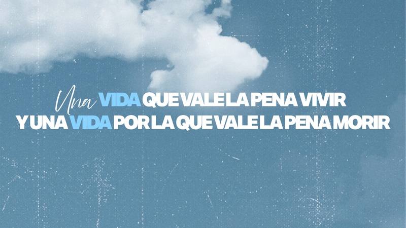 Una vida que vale la pena vivir y una vida por la que vale la pena morir