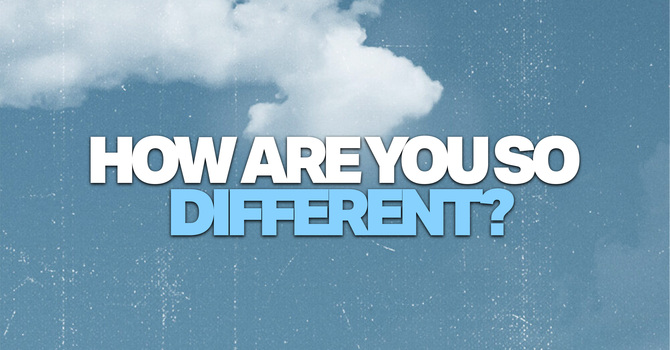 How Are You So Different?