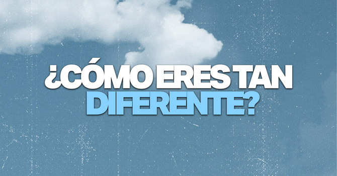 ¿Cómo Eres Tan Diferente?