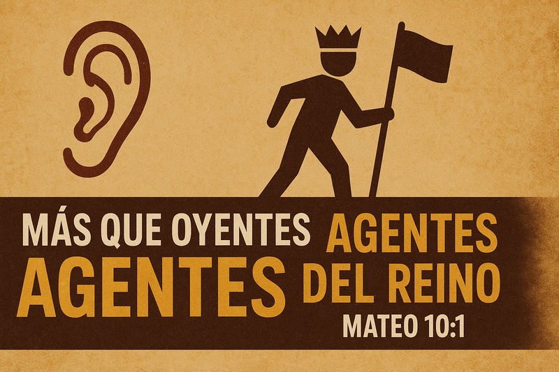 Mas que oyentes: Agentes del Reino
